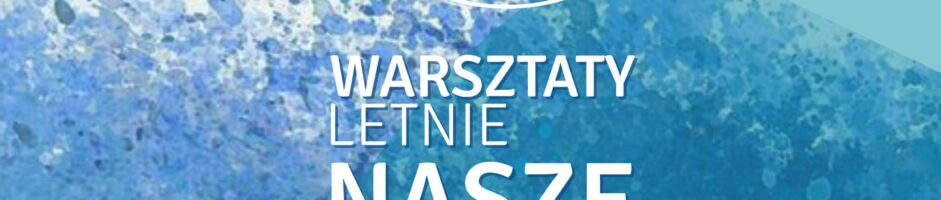 Warsztaty letnie – NASZE RYSOWANIE