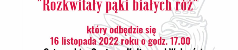 Stowarzyszenie Śpiewacze LIRA | Koncert Pieśni Patriotycznych „Rozkwitały pąki białych róż”
