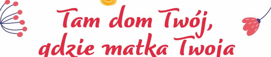 Stowarzyszenie Śpiewacze LIRA | Tam dom Twój, gdzie matka Twoja